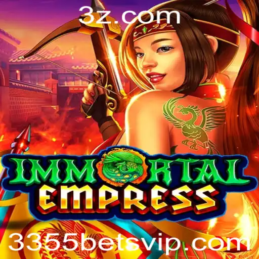 ImmortalEmpress: Uma Jornada Inesquecível no Universo dos Jogos de Aposta